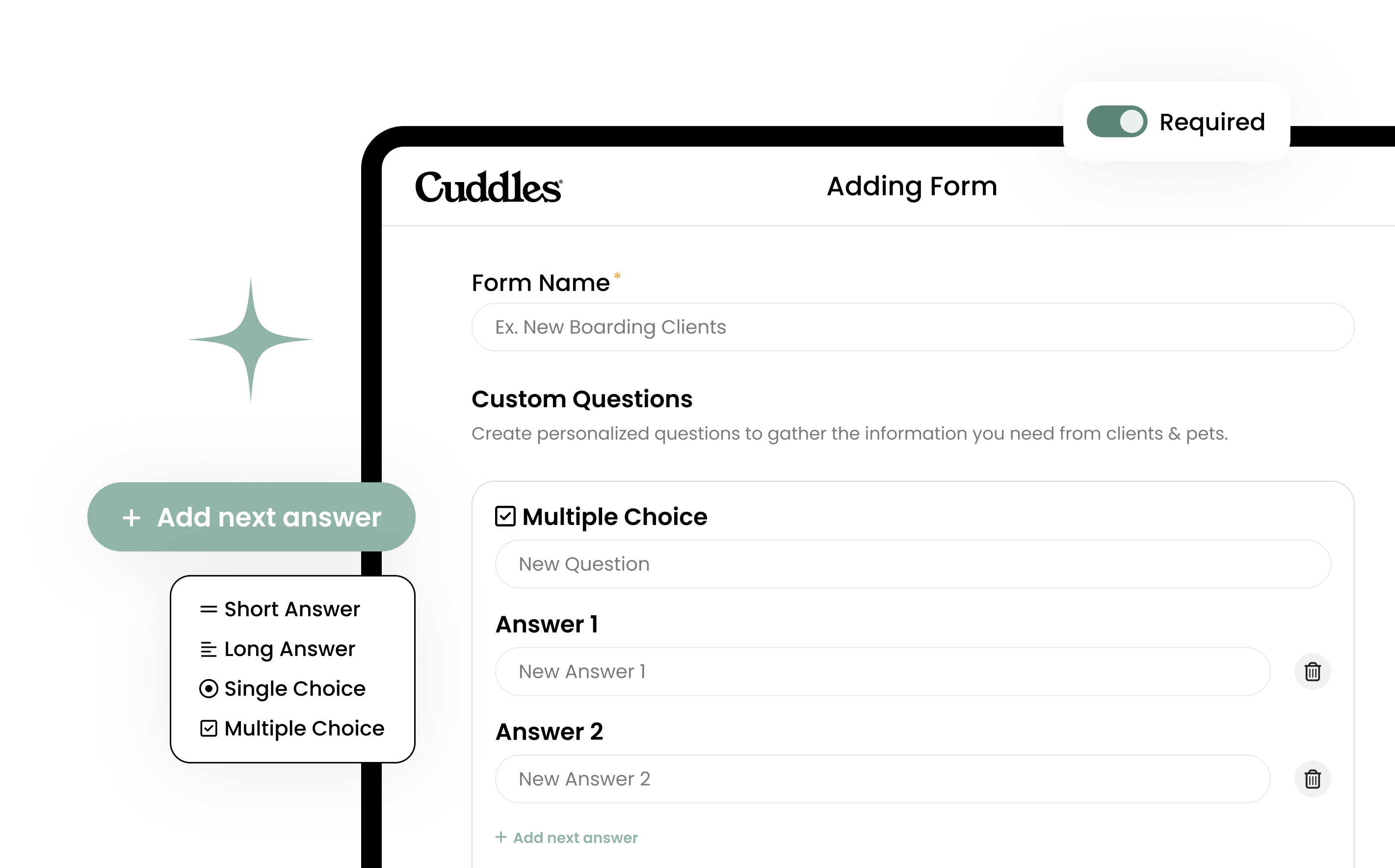 Cuddles Cuddles makes it easy to create custom forms for intake, grooming, daycare, boarding, and training - so you never miss a single detail.